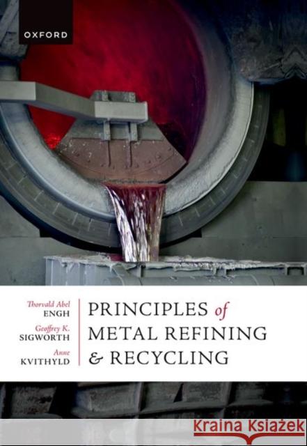 Principles of Metal Refining and Recycling Geoffrey (Consultant, Consultant, GKS Engineering) Sigworth 9780198974970 Oxford University Press - książka