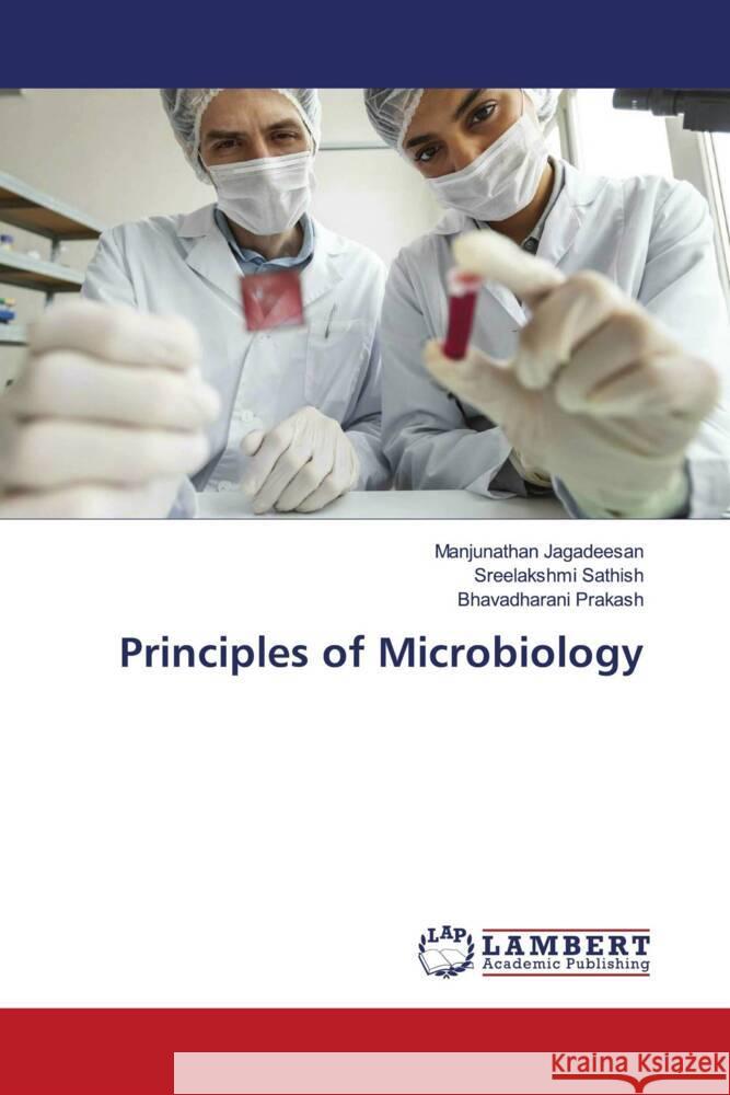 Principles of Microbiology Jagadeesan, Manjunathan, Sathish, Sreelakshmi, Prakash, Bhavadharani 9786204749693 LAP Lambert Academic Publishing - książka