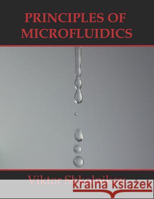 Principles of Microfluidics Viktor Shkolnikov 9781790217281 Independently Published - książka