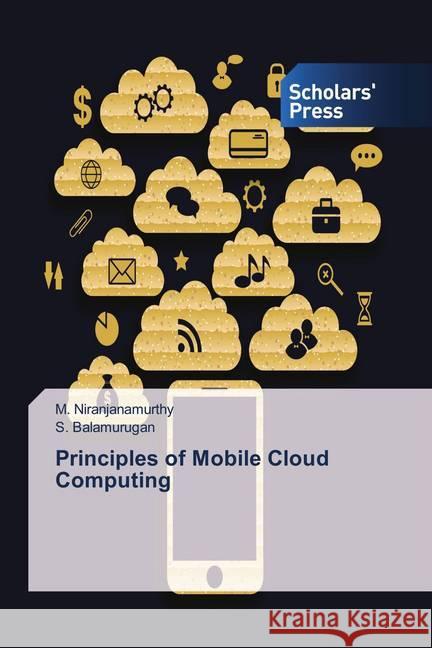 Principles of Mobile Cloud Computing Niranjanamurthy, M.; Balamurugan, S. 9786202315302 Scholar's Press - książka