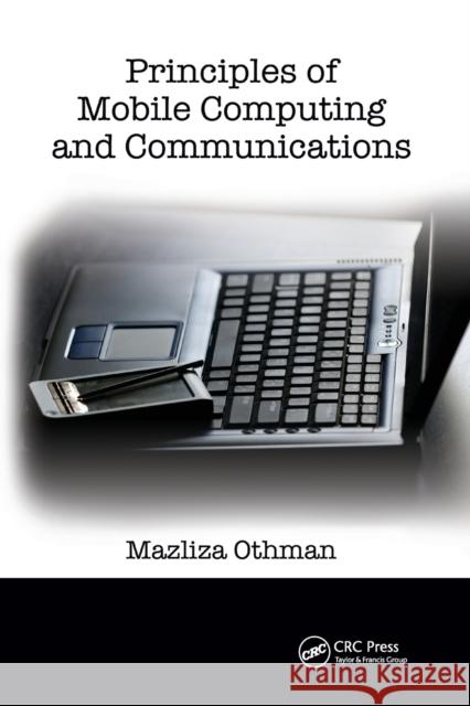 Principles of Mobile Computing and Communications Mazliza Othman 9780367388140 Auerbach Publications - książka