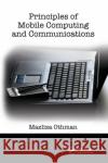 Principles of Mobile Computing and Communications Mazliza Othman 9780367388140 Auerbach Publications