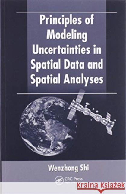 Principles of Modeling Uncertainties in Spatial Data and Spatial Analyses Wenzhong Shi 9780367577247 CRC Press - książka