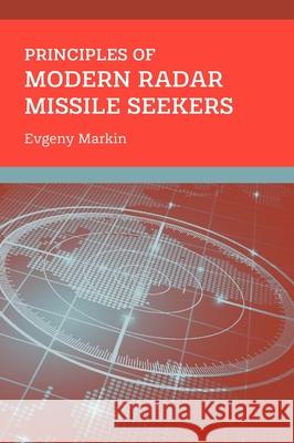 Principles of Modern Radar Missile Seekers Evgeny Markin 9781630817770 Artech House Publishers - książka