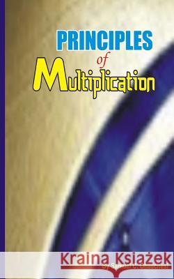 Principles of multiplication: Principles of multiplication Samuel Chinaecherem Ohaechesi 9781546866350 Createspace Independent Publishing Platform - książka