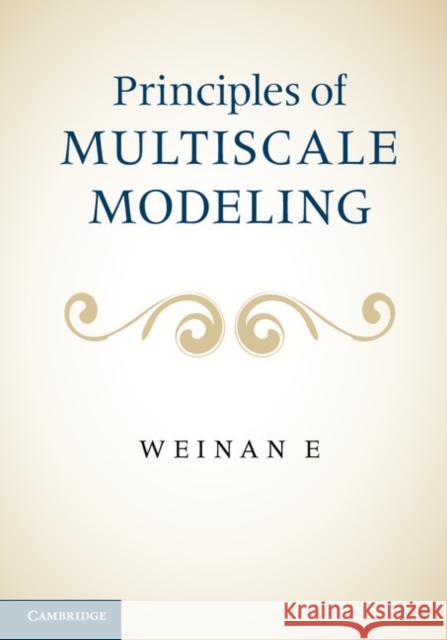 Principles of Multiscale Modeling Weinan E 9781107096547 Cambridge University Press - książka