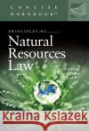 Principles of Natural Resources Law Jan G. Laitos 9781640206069 West Academic