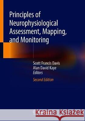 Principles of Neurophysiological Assessment, Mapping, and Monitoring Scott Francis Davis Alan David Kaye 9783030223991 Springer - książka