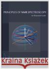 Principles of NMR Spectroscopy: An Illustrated Guide David P. Goldenberg 9781891389887 University Science Books