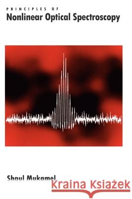 Principles of Nonlinear Optical Spectroscopy Shaul Mukamel 9780195132915  - książka