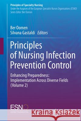 Principles of Nursing Infection Prevention Control: Enhancing Preparedness: Implementation Across Diverse Fields (Volume 2) Ber Oomen Silvana Gastaldi 9783032014450 Springer - książka
