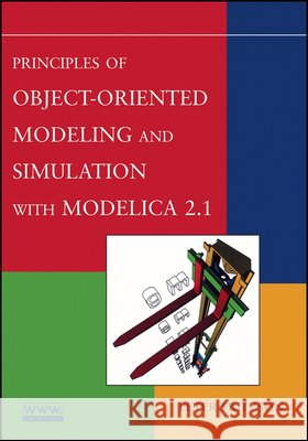 Principles of Object-Oriented Modeling and Simulation with Modelica 2.1 Peter Fritzson 9780471471639 John Wiley & Sons - książka