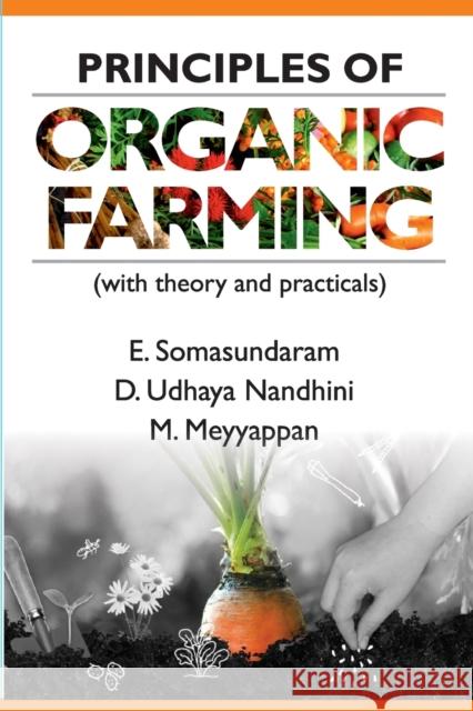 Principles of Organic Farming: (With Theory and Practicals) E. Somasundaram D. Udhaya Nandhini M. Meyyappan 9789387973718 New India Publishing Agency- Nipa - książka