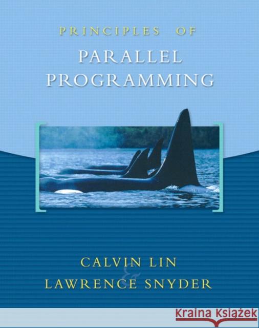 Principles of Parallel Programming Lin, Calvin 9780321487902 Addison Wesley Longman - książka