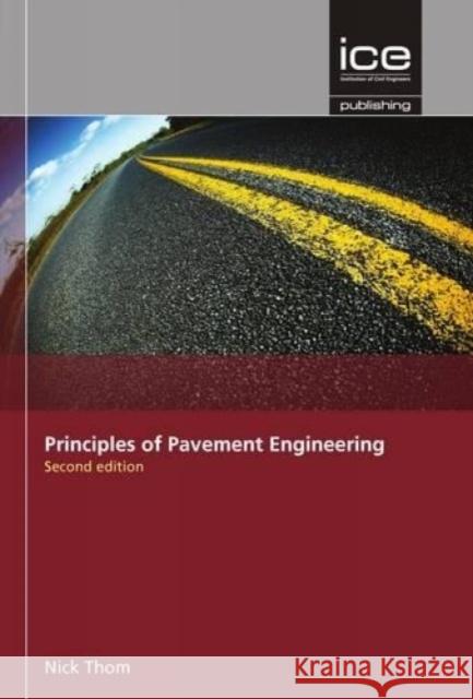 Principles of Pavement Engineering, Second Edition N Thom 9780727758538 ICE Publishing - książka