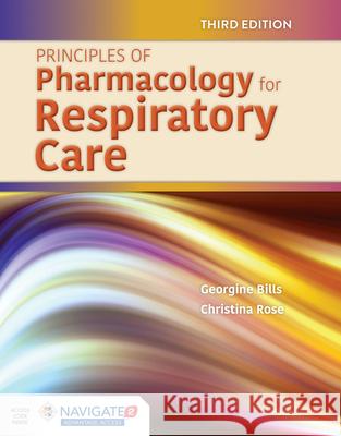 Principles of Pharmacology for Respiratory Care Georgine Bills Christina Rose 9781284139792 Jones & Bartlett Publishers - książka