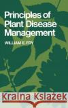 Principles of Plant Disease Management William E. Fry William E. Fry 9780122691805 Academic Press