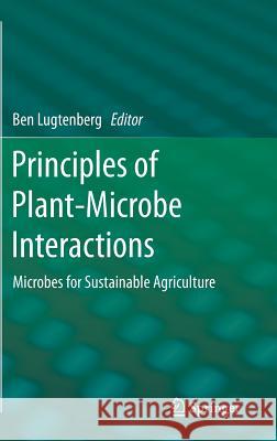 Principles of Plant-Microbe Interactions: Microbes for Sustainable Agriculture Lugtenberg, Ben 9783319085746 Springer - książka