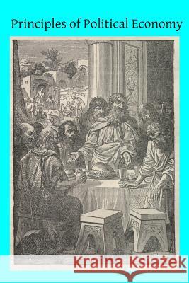 Principles of Political Economy Father Matteo Liberator Edward Heneage Dering Brother Hermenegil 9781495922985 Createspace - książka