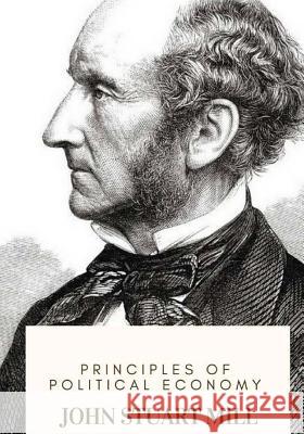 Principles of Political Economy John Stuart Mill 9781719367882 Createspace Independent Publishing Platform - książka