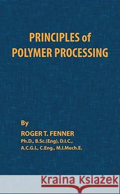 Principles of Polymer Processing Roger T. Fenner 9780820602851 Chemical Publishing Co Inc.,U.S. - książka