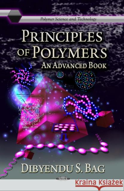 Principles of Polymers: An Advanced Book Dibyendu Sekhar Bag 9781620814086 Nova Science Publishers Inc - książka