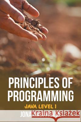 Principles of Programming: Java Level 1 Jonathan Frank 9781514430385 Xlibris - książka