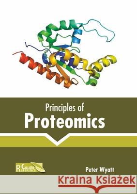 Principles of Proteomics Peter Wyatt 9781641165549 Callisto Reference - książka