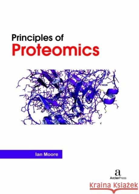 Principles of Proteomics Ian Moore   9781680945331 Arcler Education Inc - książka