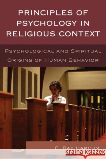 Principles of Psychology in Religious Context: Psychological and Spiritual Origins of Human Behavior Harcum, E. Rae 9780761860457 Hamilton Books - książka