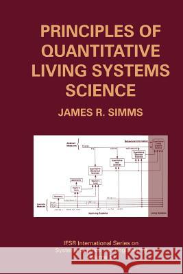 Principles of Quantitative Living Systems Science James R. Simms 9781475786279 Springer - książka