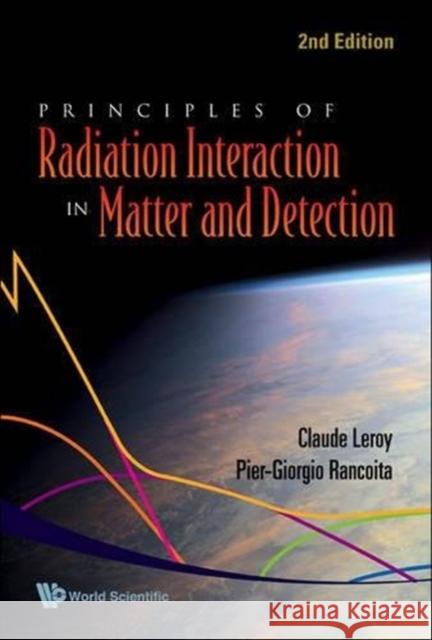 Principles of Radiation Interaction in Matter and Detection (2nd Edition) Leroy, Claude 9789812818270 World Scientific Publishing Company - książka