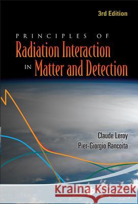 Principles of Radiation Interaction in Matter and Detection (3rd Edition) Leroy, Claude 9789814360517 World Scientific Publishing Company - książka