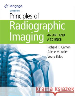 Principles of Radiographic Imaging: An Art and A Science Richard (Grand Valley State University) Carlton 9781337711067 Cengage Learning, Inc - książka