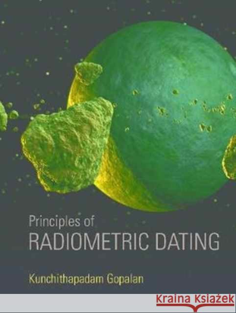 Principles of Radiometric Dating Kunchithapadam Gopalan 9781107198739 Cambridge University Press - książka