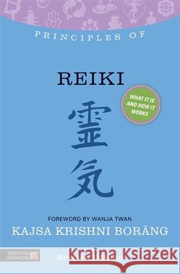 Principles of Reiki: What It Is, How It Works, and What It Can Do for You Boräng, Kajsa Krishni 9781848191389  - książka