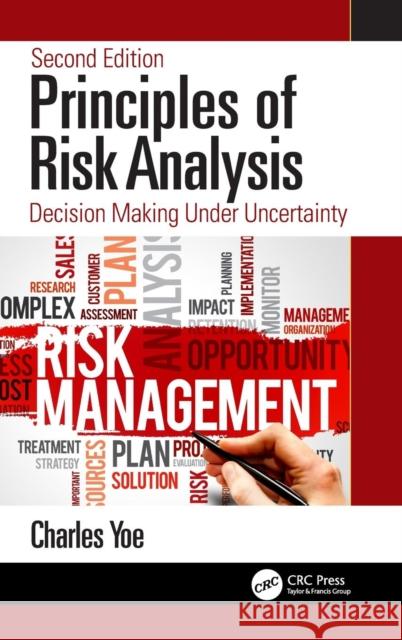 Principles of Risk Analysis: Decision Making Under Uncertainty Yoe, Charles 9781138478206 CRC Press - książka