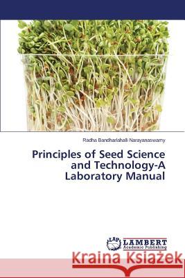 Principles of Seed Science and Technology-A Laboratory Manual Bandharlahalli Narayanaswamy Radha 9783659260193 LAP Lambert Academic Publishing - książka