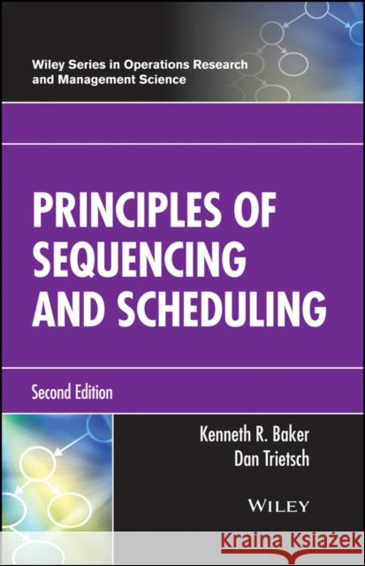 Principles of Sequencing and Scheduling Kenneth R. Baker Dan Trietsch 9781119262565 Wiley - książka