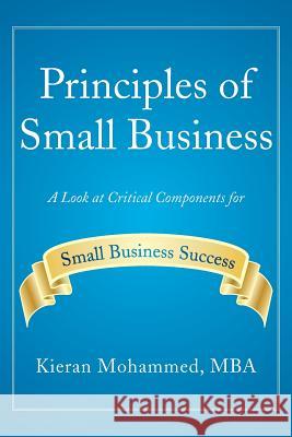 Principles of Small Business: A Look at Critical Components for Small Business Success Mohammed Mba, Kieran 9781483685762 Xlibris Corporation - książka
