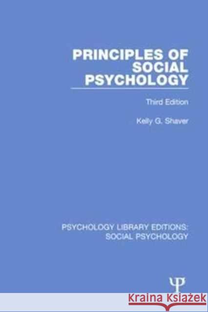 Principles of Social Psychology: Third Edition Kelly G. Shaver 9781138858312 Taylor and Francis - książka