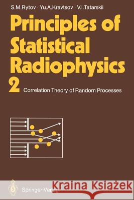 Principles of Statistical Radiophysics 2: Correlation Theory of Random Processes Rytov, Sergei M. 9783642648045 Springer - książka