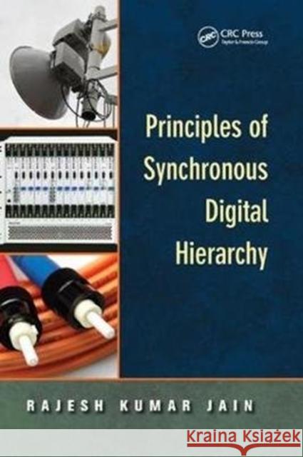 Principles of Synchronous Digital Hierarchy Jain, Rajesh Kumar (West Central Railways, Jabalpur, India) 9781138077492  - książka