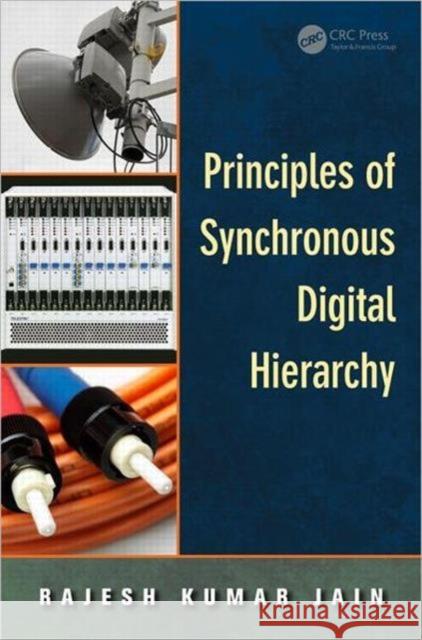 Principles of Synchronous Digital Hierarchy Rajesh Kumar Jain 9781466517264 CRC Press - książka