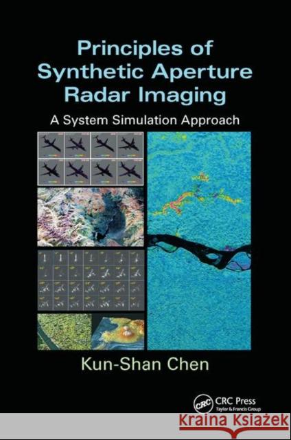 Principles of Synthetic Aperture Radar Imaging: A System Simulation Approach Kun-Shan Chen 9780367868376 CRC Press - książka