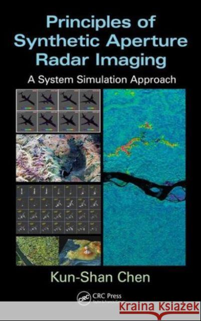 Principles of Synthetic Aperture Radar Imaging: A System Simulation Approach Kun-Shan Chen 9781466593145 CRC Press - książka