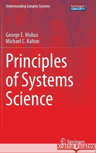 Principles of Systems Science George E. Mobus Michael C. Kalton 9781493919192 Springer-Verlag New York Inc. - książka