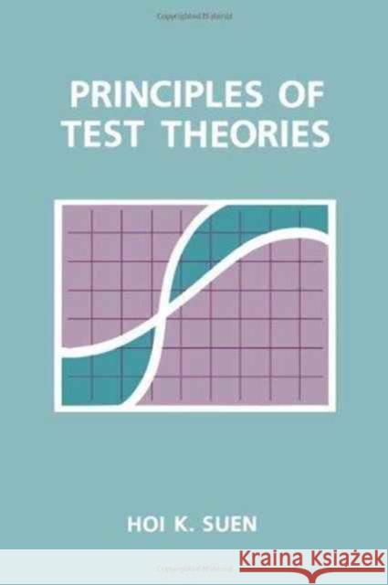 Principles of Test Theories Hoi K. Suen Hoi K. Suen  9780805801972 Taylor & Francis - książka