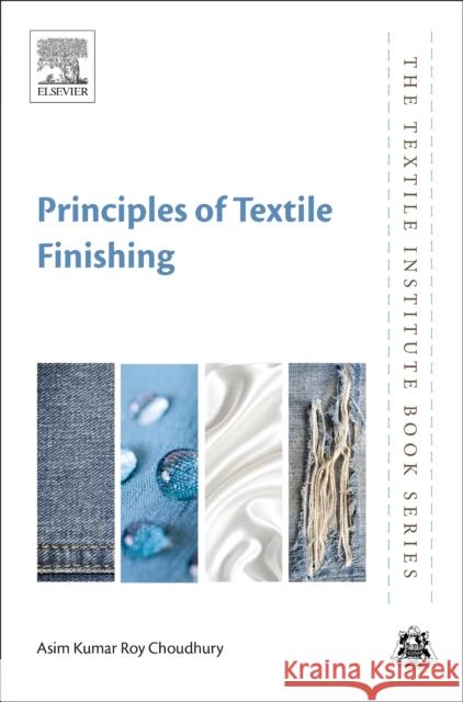 Principles of Textile Finishing Asim Kumar Roy Choudhury 9780081006467 Woodhead Publishing - książka