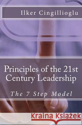 Principles of the 21st Century Leadership Ilker Cingillioglu 9781463659516 Createspace - książka